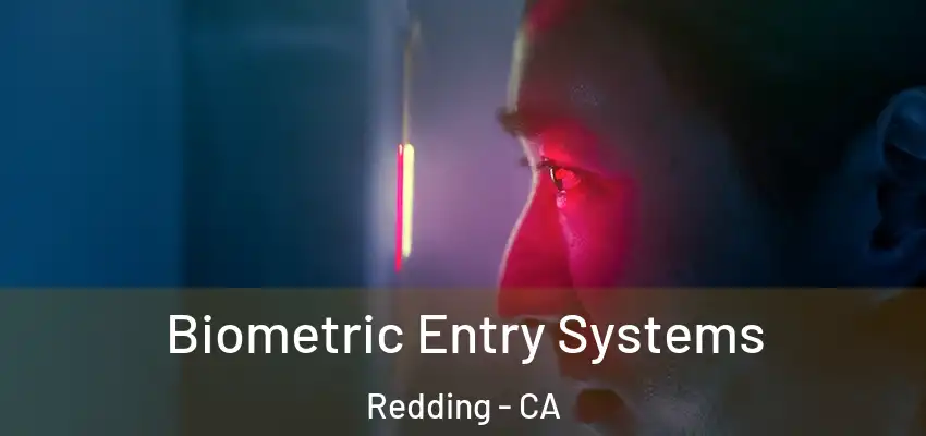 Biometric Entry Systems Redding - CA