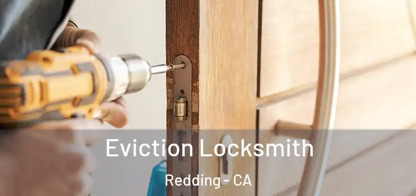  Eviction Locksmith Redding - CA