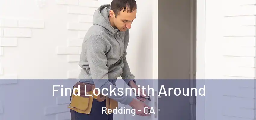 Find Locksmith Around Redding - CA