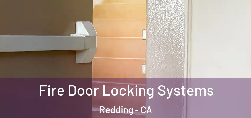 Fire Door Locking Systems Redding - CA
