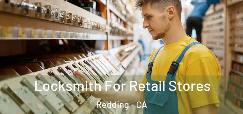  Locksmith For Retail Stores Redding - CA