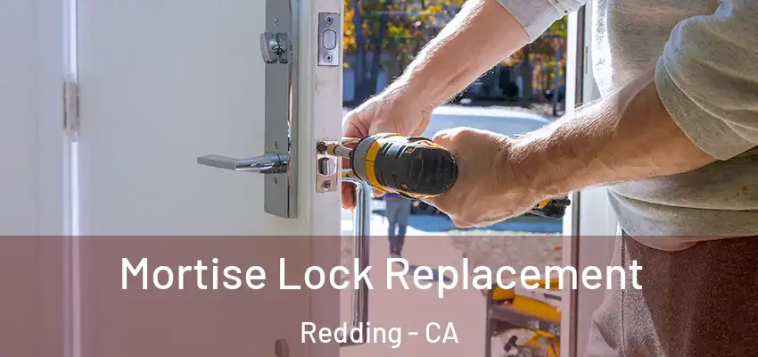 Mortise Lock Replacement Redding - CA