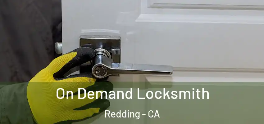  On Demand Locksmith Redding - CA