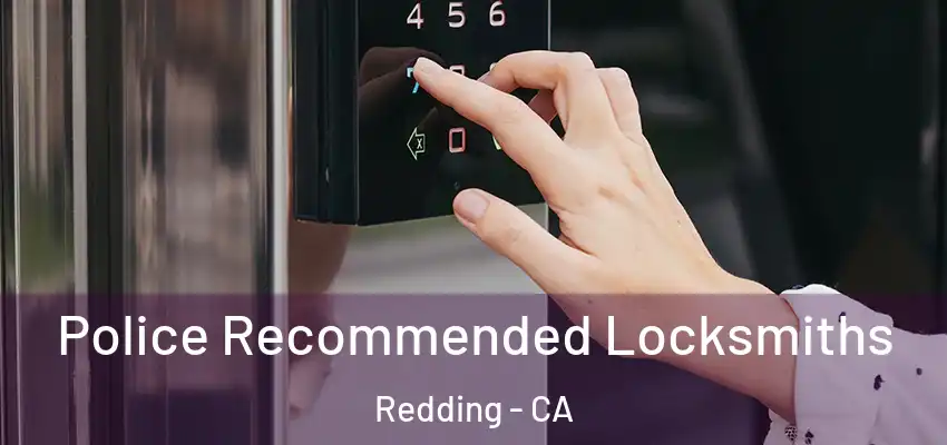 Police Recommended Locksmiths Redding - CA