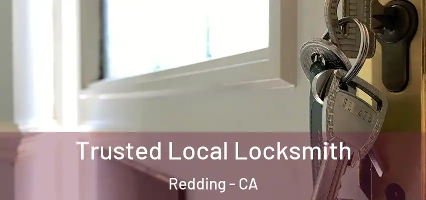 Trusted Local Locksmith Redding - CA